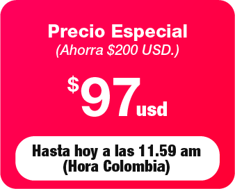 $97 USD hasta hoy a las 11.59am hora Col.